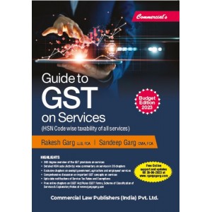 Commercial's Guide to GST on Services (HSN Code wise taxability of all services) by Rakesh Garg, Sandeep Garg  [Edition 2023]
